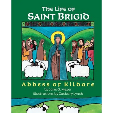 The Life of Saint Brigid: Abbess of Kildare