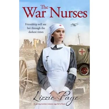 The War Nurses: A moving wartime romance saga full of heart