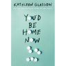 You'd Be Home Now