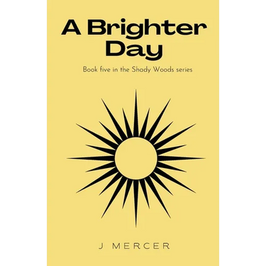 A Brighter Day: The final installment of the Shady Woods series - a fun, easy to read paranormal