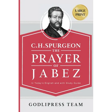 C. H. Spurgeon: The Prayer of Jabez in Today's English and with Study Guide.