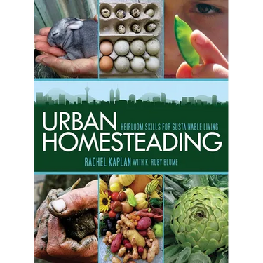 Urban Homesteading: Heirloom Skills for Sustainable Living