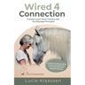 Wired 4 Connection: Transform your Horse Training with the Polyvagal Principles