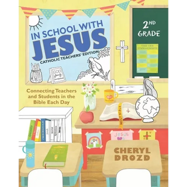 In School With Jesus: 2nd Grade: Connecting Teachers and Students in the Bible Each Day