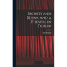 Beckett and Behan, and a Theatre in Dublin