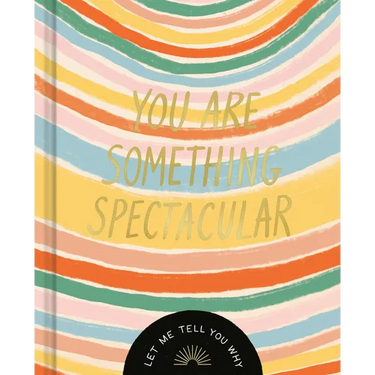 You Are Something Spectacular