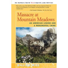 Massacre at Mountain Meadows: An American Legend and a Monumental Crime
