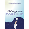 Outrageous Fortune: Meditations on Living Through a Pandemic