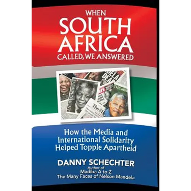 When South Africa Called, We Answered: How the Media and International Solidarity Helped Topple Apartheid
