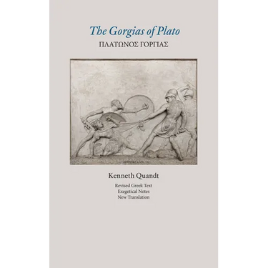 The Gorgias of Plato (Revised Text, Exegetical Notes, New Translation)