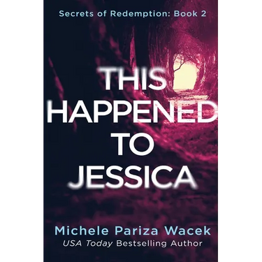 This Happened to Jessica: A Secrets of Redemption Novel