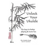 Unlock Your Ukulele
