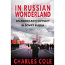 In Russian Wonderland: An American's Odyssey in Soviet Russia