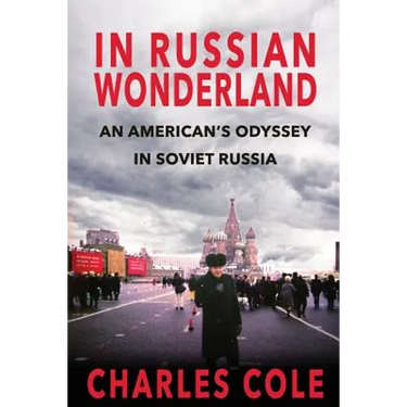 In Russian Wonderland: An American's Odyssey in Soviet Russia