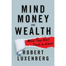 Mind, Money, and Wealth: What They Don't Teach in School