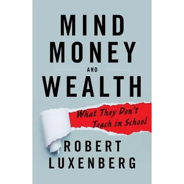 Mind, Money, and Wealth: What They Don't Teach in School