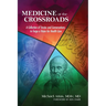 Medicine at the Crossroads: A Collection of Stories and Conversations to Forge a Vision for Health Care