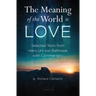 The Meaning of the World Is Love: Selected Texts from Hans Urs Von Balthasar with Commentary