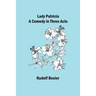 Lady Patricia: A comedy in three acts