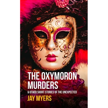 The Oxymoron Murders & Other Short Stories of the Unexpected