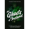 The Ghosts of Ireland: A Collection of Ghost Stories across the Emerald Isle