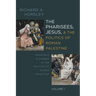 The Pharisees, Jesus, and the Politics of Roman Palestine, Volume 1: Pharisees and Scribes in the Politics of Roman Palestine
