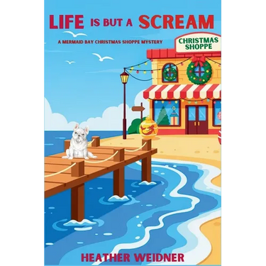Life is But a Scream: A Mermaid Bay Christmas Shoppe Mystery