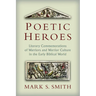 Poetic Heroes: Literary Commemorations of Warriors and Warrior Culture in the Early Biblical World