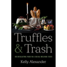 Truffles and Trash: Recirculating Food in a Social Welfare State