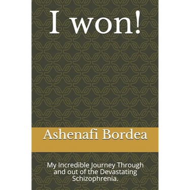 I won!: My Incredible Journey Through and out of the Devastating Schizophrenia.