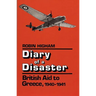 Diary of a Disaster: British Aid to Greece, 1940-1941