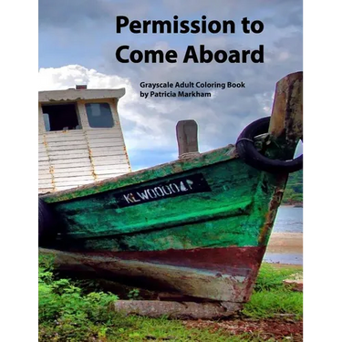 Permission to Come Aboard: Grayscale Adult Coloring Book