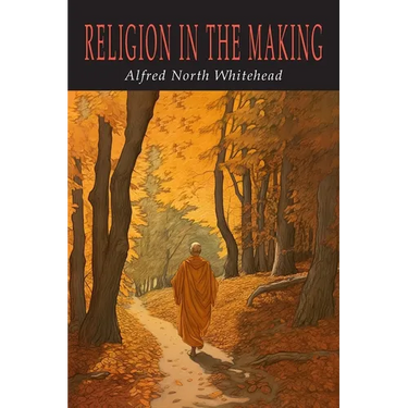 Religion in the Making: Lowell Lectures 1926