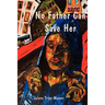 No Father Can Save Her