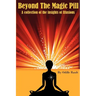 Beyond The Magic Pill: A Collection of the Insights of Illusions
