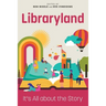 Libraryland: It's All about the Story