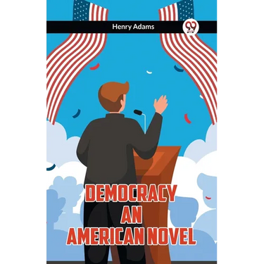 Democracy An American Novel