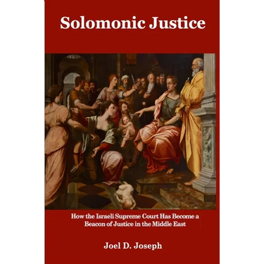 Solomonic Justice: How the Israeli Supreme Court Became a Beacon of Justice in the Middle East