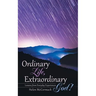 Ordinary Life, Extraordinary God!: Lessons from Everyday Experiences
