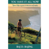 You Have It All Now: Your Life Is Yours to Truly Discover and Enjoy