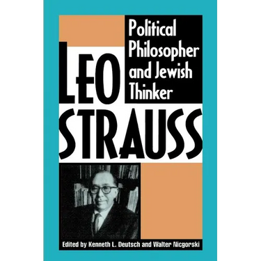Leo Strauss: Political Philosopher and Jewish Thinker