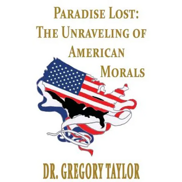Paradise Lost: The Unraveling of American Morals