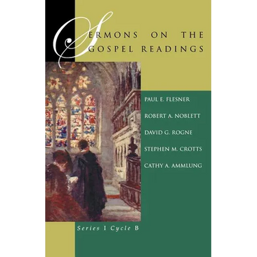 Sermons On The Gospel Readings: Series I Cycle B
