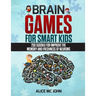 Brain Games for Smart Kids: 200 Sudoku for improve the memory and freshness of neurons
