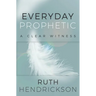 Everyday Prophetic: A Clear Witness