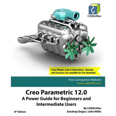 Creo Parametric 12.0: A Power Guide for Beginners and Intermediate Users