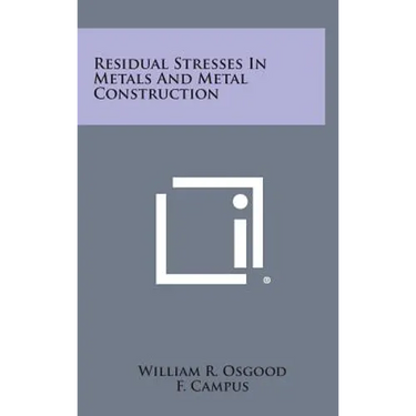 Residual Stresses in Metals and Metal Construction