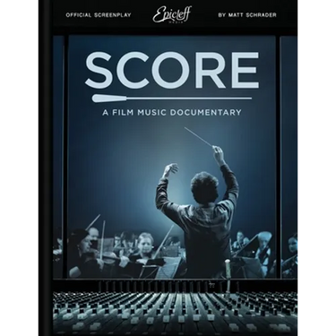 Score: A Film Music Documentary (Screenplay & Film Script)