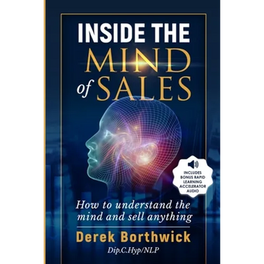Inside The Mind of Sales: How To Understand The Mind And Sell Anything