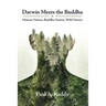 Darwin Meets the Buddha: Human Nature, Buddha Nature, Wild Nature